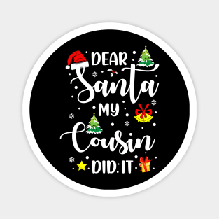 Dear Santa My Cousin Did It Funny Xmas Gifts Magnet